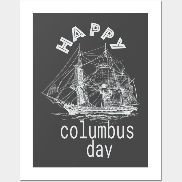 Happy Columbus Day,Perfect Gift Columbus Day. T-Shirt Wall Art by rami99